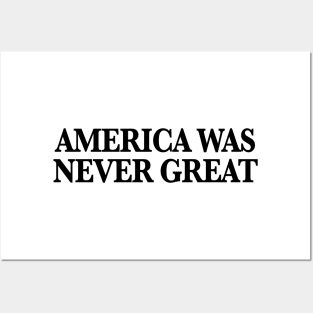 America Was Never Great Posters and Art